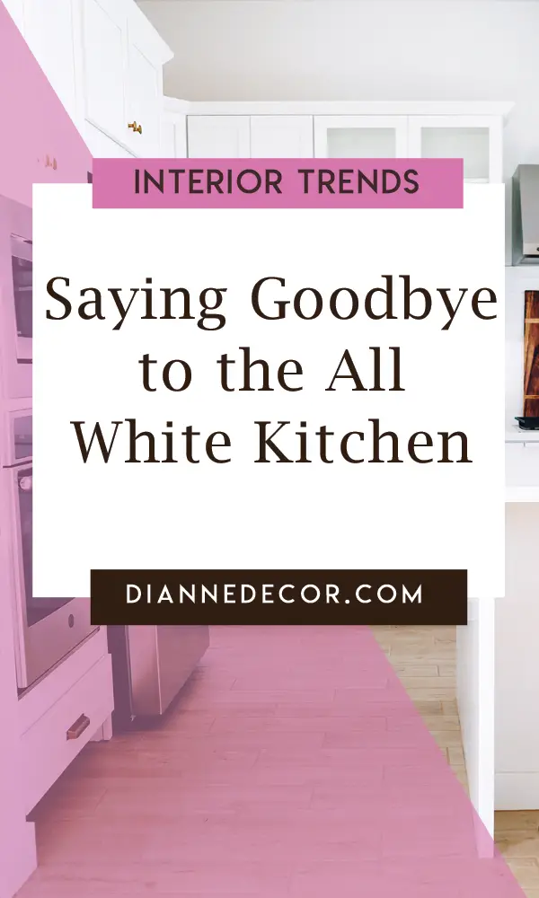 Saying Goodbye to the All White Kitchen