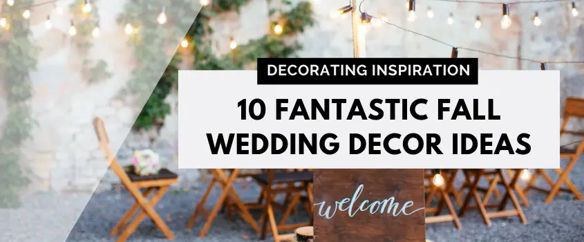 10 Fantastic Fall Wedding Decor Ideas