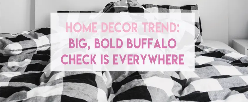 Home Decor Trend: Big, Bold Buffalo Check is Everywhere