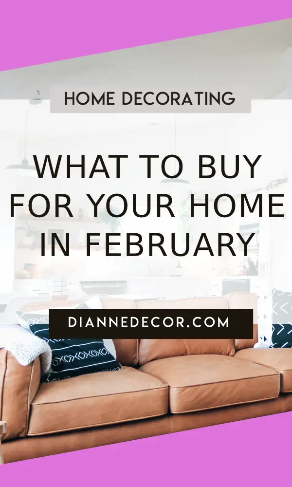 What to buy for your home in February