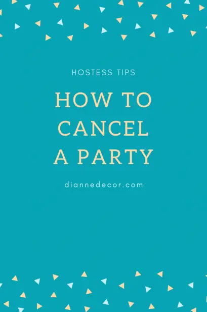 How to Cancel a Party - DianneDecor.com