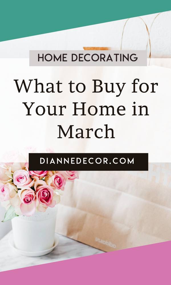 What to Buy for Your Home in March
