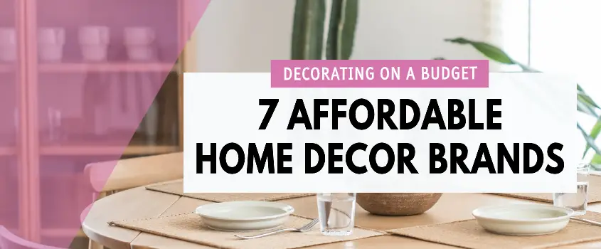 7 Affordable Home Decor Brands You Need To Know - DianneDecor.com