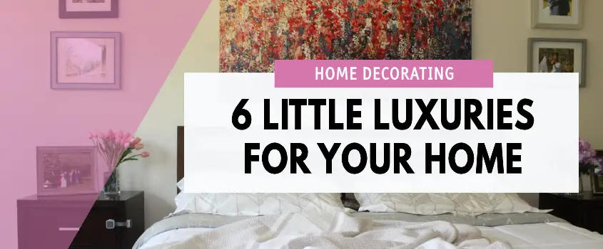 little luxuries for the home