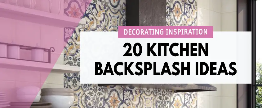 20 Kitchen Backsplash Ideas For Your Reno