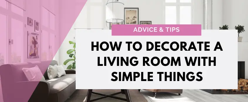 How To Decorate A Living Room With Simple Things